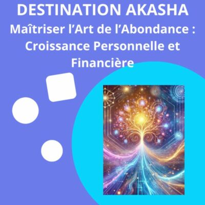 Méditation Destination Akasha - Abondance